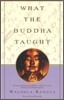 What the Buddha Taught: Revised and Expanded Edition with Texts from Suttas and Dhammapada