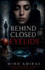 Behind Closed Eyelids