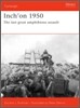 Inch'on 1950: The Last Great Amphibious Assault