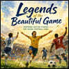 Legends of the Beautiful Game; Inspiring Soccer Stories for Young Football Fans