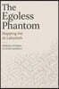 The Egoless Phantom: Mapping the AI Labyrinth