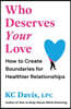 Who Deserves Your Love: How to Create Boundaries for Healthier Relationships