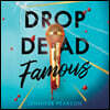 Drop Dead Famous