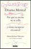 Drama Mental (Pensar de Más: Por Qué Tu Mente No Se Calla Y Cómo Ganarle a Tu Crítico Interior) / Mind Drama. the Science of Rumination and How to Out