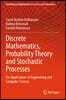Discrete Mathematics, Probability Theory and Stochastic Processes: For Applications in Engineering and Computer Science