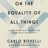 On the Equality of All Things