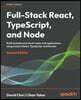 Full-Stack React, TypeScript, and Node - Second Edition: Build scalable and cloud-ready web applications using modern React, TypeScript, and Docker