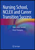 Nursing School, NCLEX and Career Transition Success: Think, Learn, Succeed
