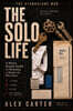 The Solo Life: A Man's Simple Guide to Running a Home on His Own Cleaning, Laundry, Repairs, and Keeping It All Together