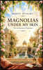 Magnolias Under My Skin the Architecture of Tenderness