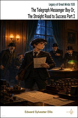 The Telegraph Messenger Boy Or, The Straight Road to Success Part 2