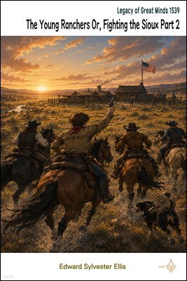 The Young Ranchers Or, Fighting the Sioux Part 2