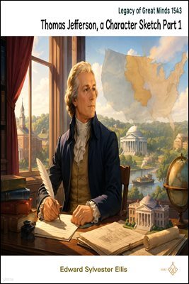 Thomas Jefferson, a Character Sketch Part 1