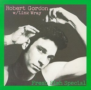 [미개봉] Robert Gordon With Link Wray / Fresh Fish Special (수입/미개봉)