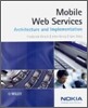 Mobile Web Services: Architecture and Implementation