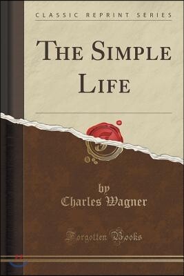 The Simple Life (Classic Reprint)