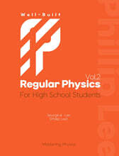 Well-Built Regular Physics Vol.2 : For High School Students