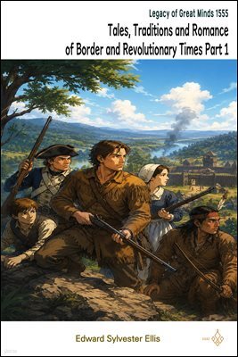 Tales, Traditions and Romance of Border and Revolutionary Times Part 1