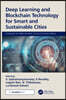 Deep Learning and Blockchain Technology for Smart and Sustainable Cities