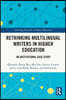 Rethinking Multilingual Writers in Higher Education