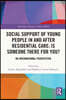 Social Support of Young People in and after Residential Care: Is Someone There for You?