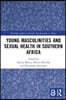 Young Masculinities and Sexual Health in Southern Africa