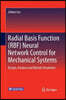 Radial Basis Function (Rbf) Neural Network Control for Mechanical Systems: Design, Analysis and MATLAB Simulation