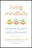 Living Mindfully: At Home, at Work, and in the World