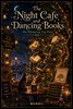 The Night Cafe and Dancing Books