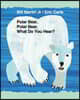 Polar Bear, Polar Bear, What Do You Hear?