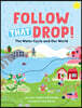 Follow That Drop!: The Water Cycle and Our World