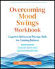 Overcoming Mood Swings Workbook: Cognitive Behavioral Therapy Skills for Creating Balance