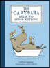 The Capybara Guide to Doing Nothing: Tiny Lessons in Living Slowly