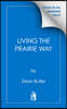 Living the Prairie Way: Timeless Lessons from Americas Most Beloved Television Show