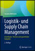 Logistik- Und Supply Chain Management: Grundlagen, Theorien Und Quantitative Aufgaben