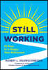 Still Working: Ten Keys to a Happy Non-Retirement