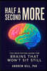 Half a Second More: The Meditation Guide for Brains That Won't Sit Still
