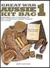 Great War Aussie Kit Bag 1: Uniforms and Clothing of the Australian Armed Forces 1914-1918