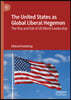 The United States as Global Liberal Hegemon: The Rise and Fall of Us World Leadership
