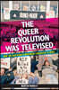 The Queer Revolution Was Televised: How the Gay Rights Movement Liberated TV News