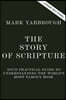 The Story of Scripture: Your Practical Guide to Understanding the World's Most Famous Book