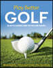 Play Better Golf: In-Depth Learning from the Pros and Coaches