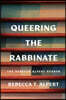 Queering the Rabbinate: The Rebecca Alpert Reader