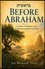 Before Abraham: Creation, Civilization, and the Human Condition in Genesis