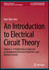 An Introduction to Electrical Circuit Theory: Volume 1: A Mathematical Approach to Fundamental Electrical Quantities and Resistive Circuits