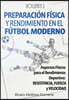 Preparación Física Y Rendimiento En El Fútbol Moderno: Volumen 2: Fuerza, Velocidad y Resistencia, Entrenamiento por Posiciones, Técnica y Entrenamien