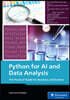 Python for AI and Data Analysis: The Practical Guide for Business and Science