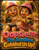 Oopsie!!! the Sandbox Gobbled Us Up!: A Magical Sandbox Adventure Filled with Construction Trucks, Bulldozers, Teamwork, and Imagination Fun for Ages