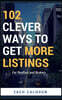 102 Clever Ways To Get More Listings: For Realtors and Brokers