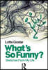 What's So Funny?